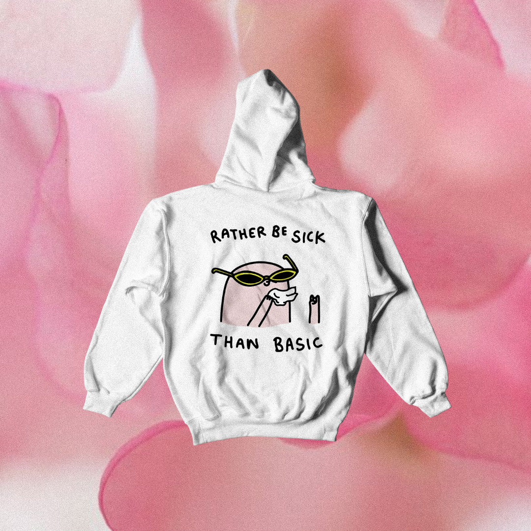 "Rather be sick than Basic" (Unisex) Hoodie