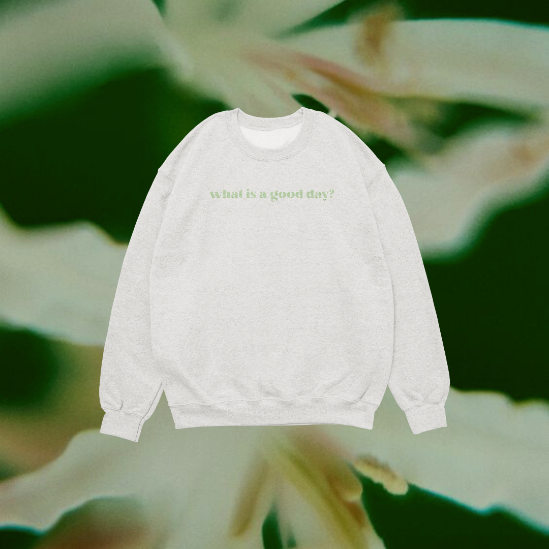 'What is a good day?' Unisex Sweatshirt