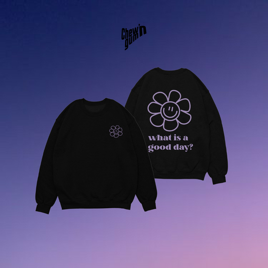 'What is a good day?' Unisex Sweatshirt