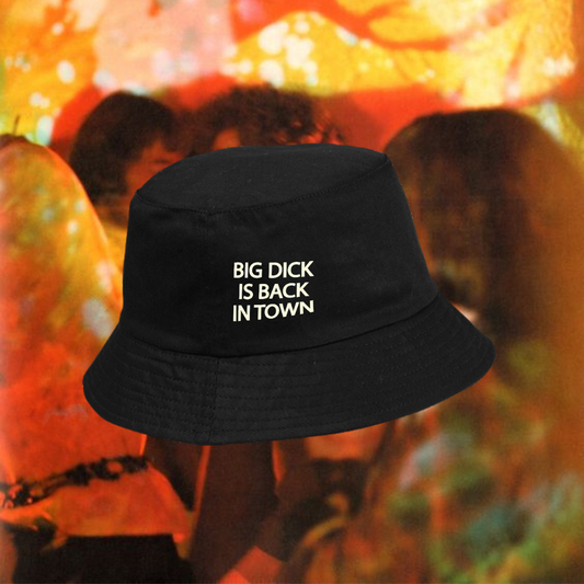 Big dick is back in Town (Unisex) "Bucket Hat"