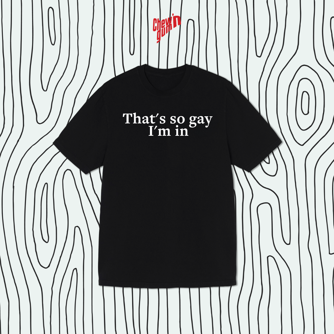 " That's So Gay"(Unisex) Oversized T