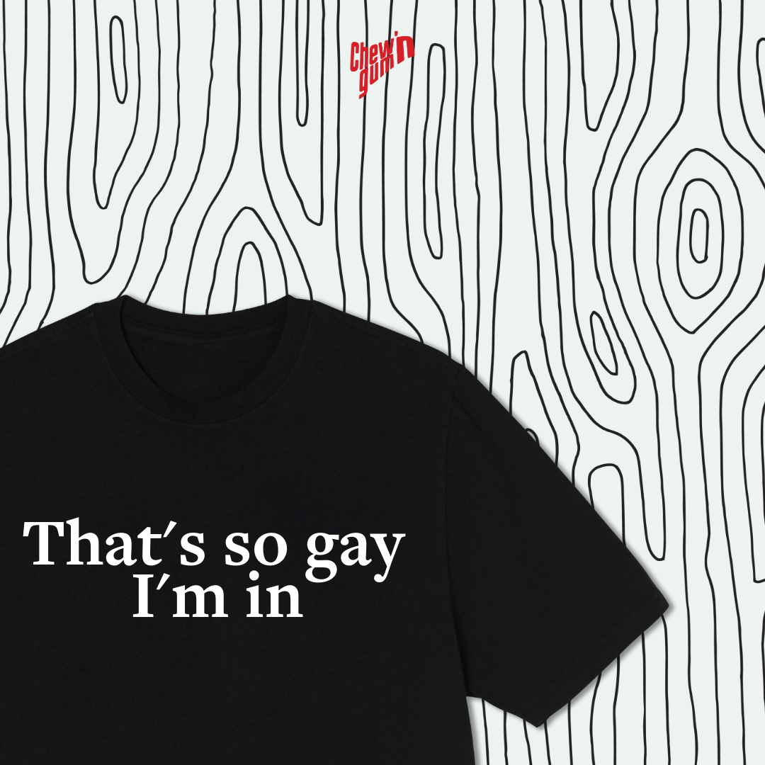 " That's So Gay"(Unisex) Oversized T