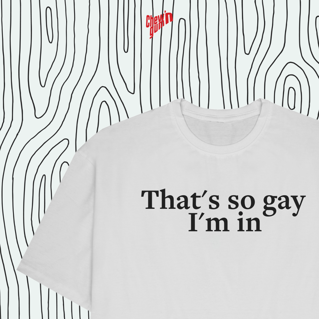 " That's So Gay"(Unisex) Oversized T