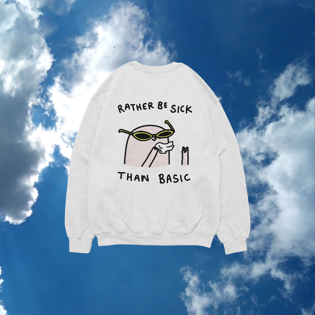 'Rather be sick than basic' Unisex Sweatshirt