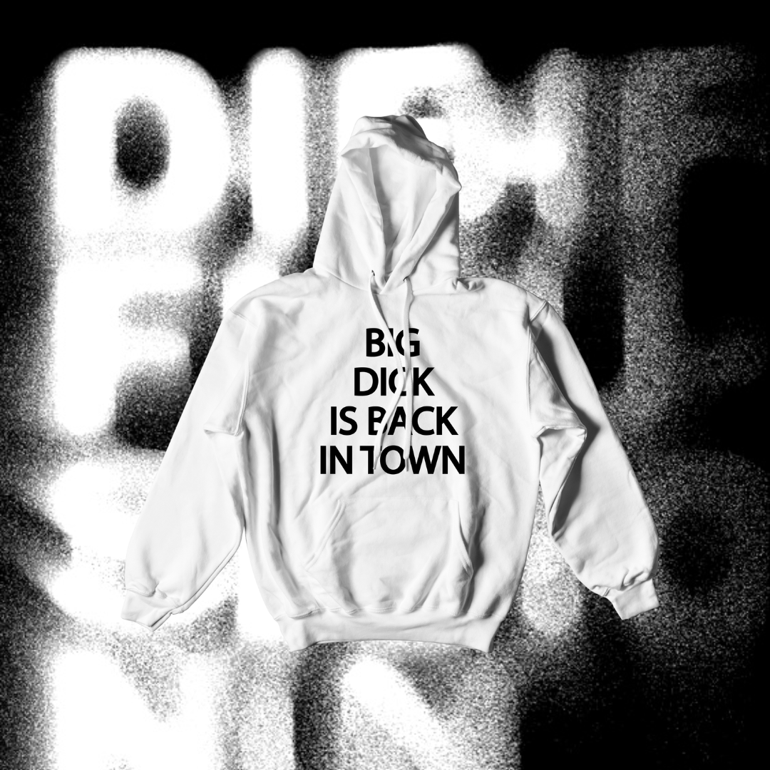 BIG DICK IS BACK IN TOWN Unisex Hoodie chew.n.gum