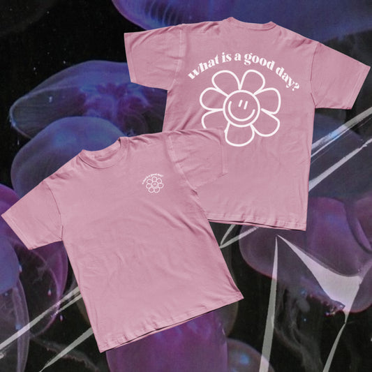 WHAT IS A GOOD DAY Regular T-shirt