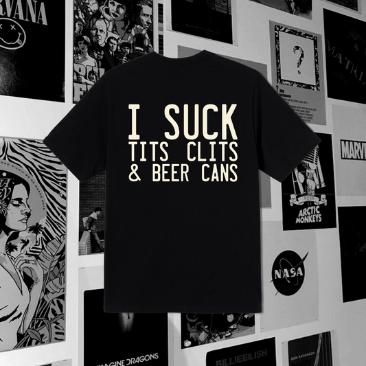 "I SUCK TITS CLITS AND BEER  CAN "(Unisex) Oversized T