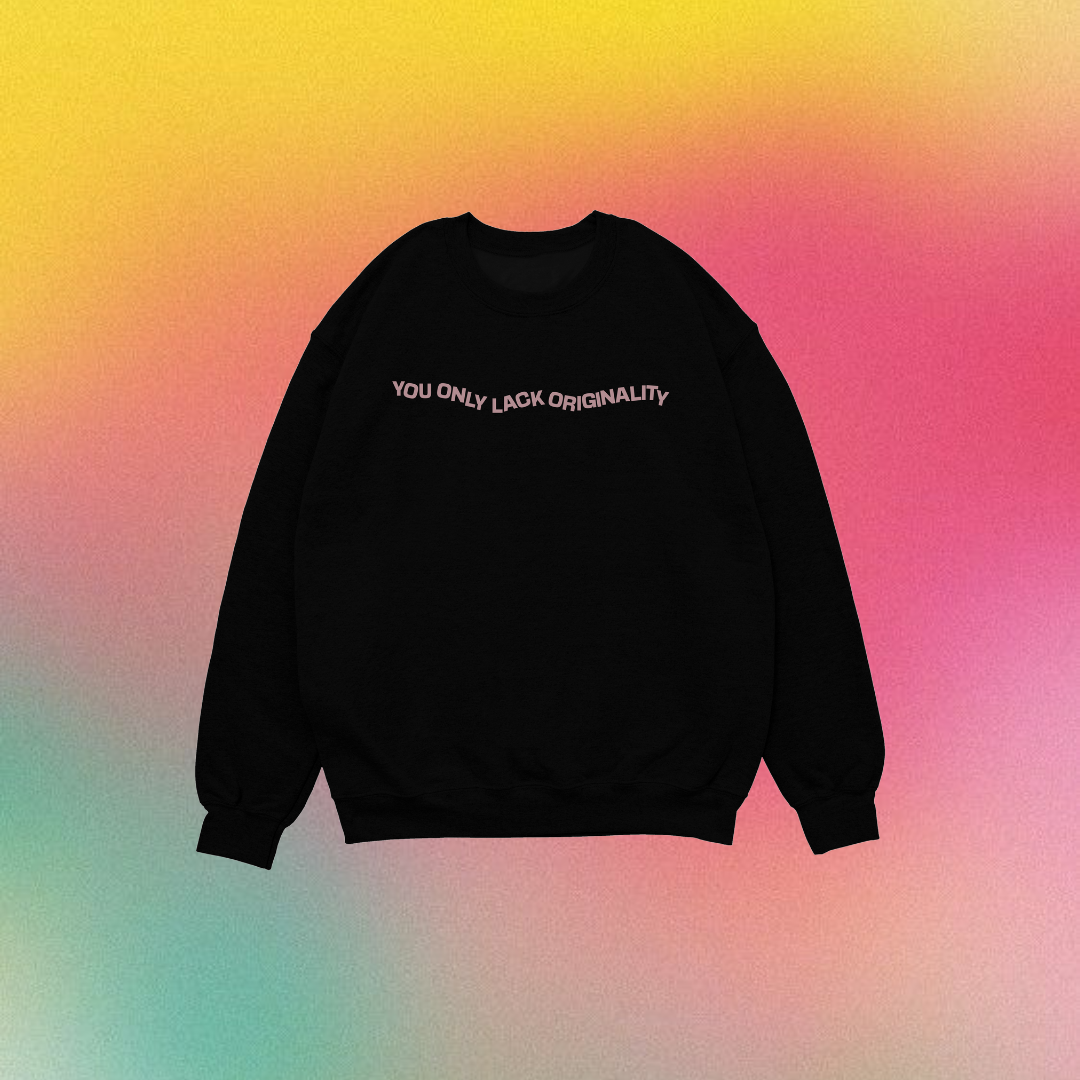 'You Lack Originality' Unisex Sweatshirt